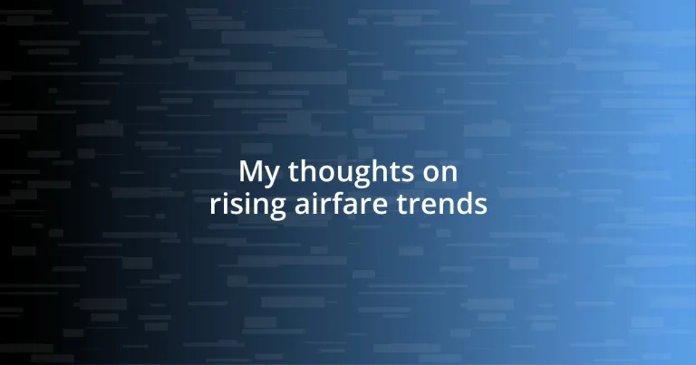 My thoughts on rising airfare trends