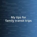 My tips for family transit trips