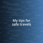 My tips for safe travels