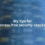 My tips for stress-free security checks