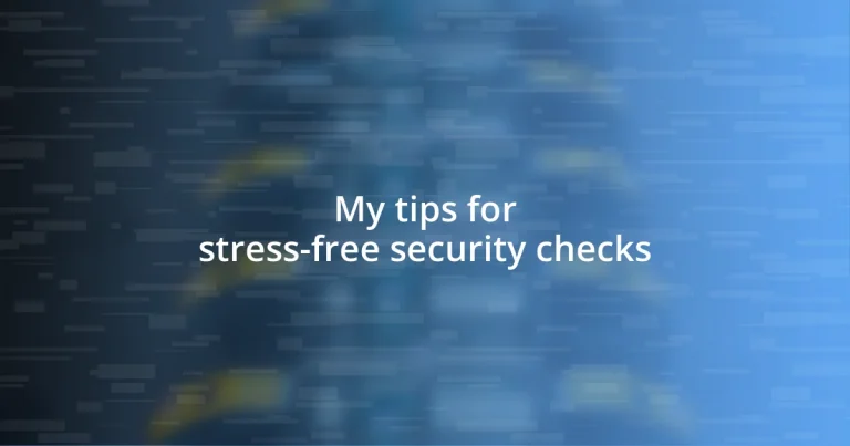 My tips for stress-free security checks