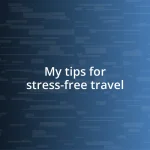 My tips for stress-free travel