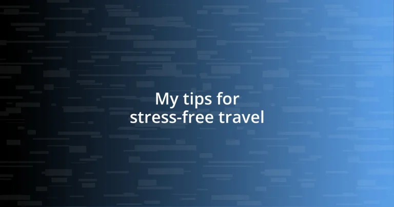 My tips for stress-free travel