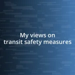 My views on transit safety measures