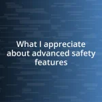 What I appreciate about advanced safety features