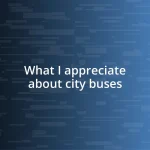 What I appreciate about city buses