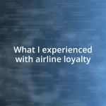 What I experienced with airline loyalty