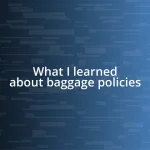 What I learned about baggage policies