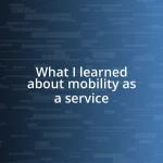 What I learned about mobility as a service