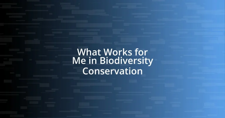 What Works for Me in Biodiversity Conservation