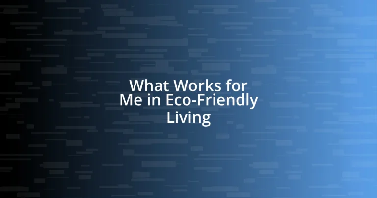 What Works for Me in Eco-Friendly Living