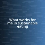 What works for me in sustainable eating