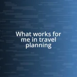 What works for me in travel planning