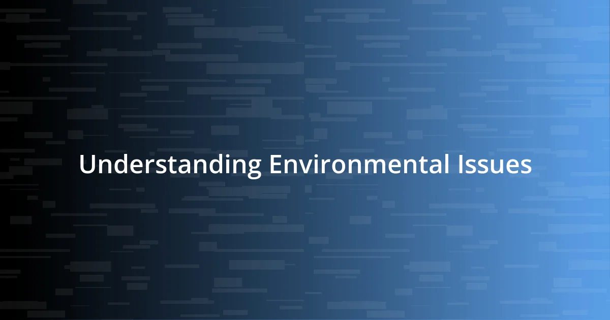 Understanding Environmental Issues