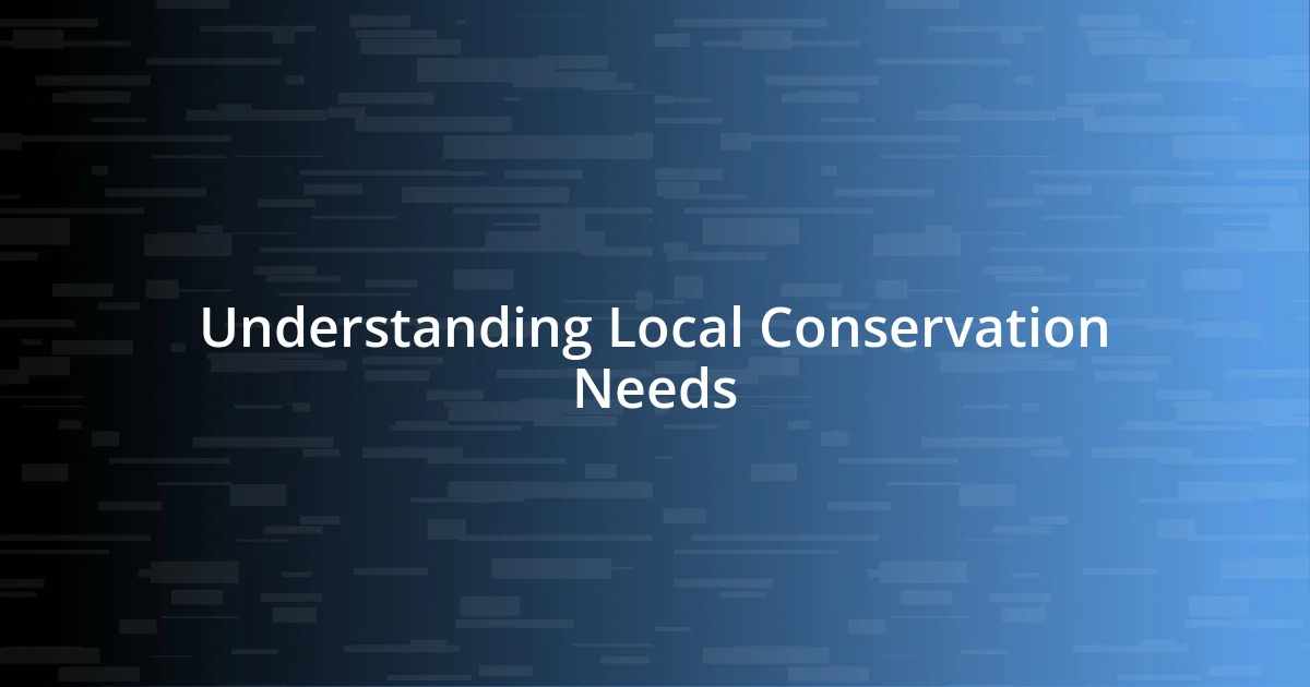 Understanding Local Conservation Needs