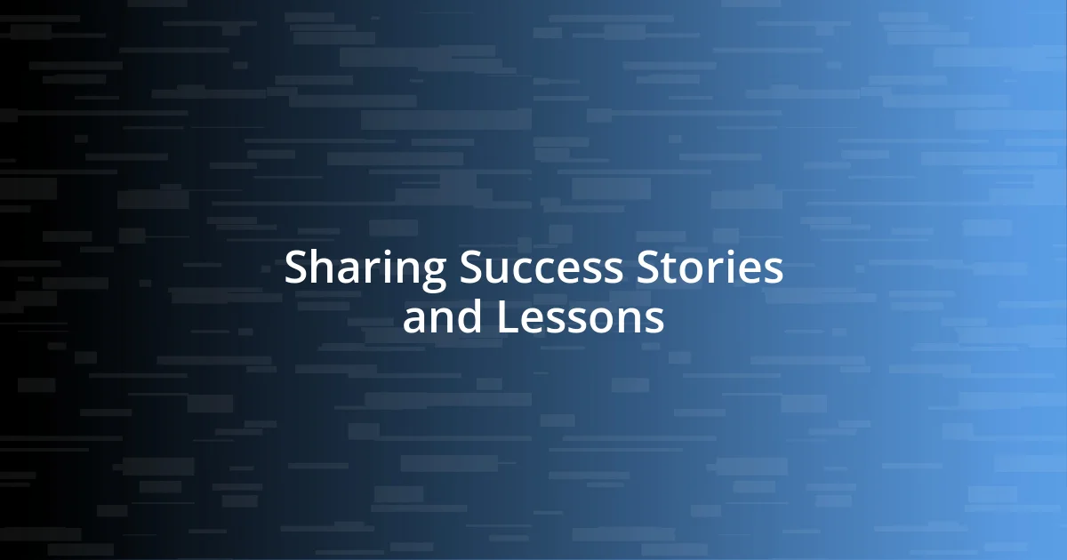 Sharing Success Stories and Lessons