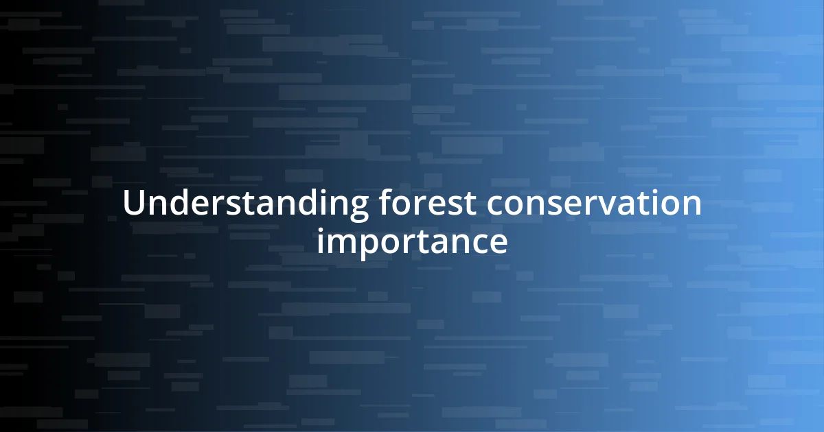 Understanding forest conservation importance