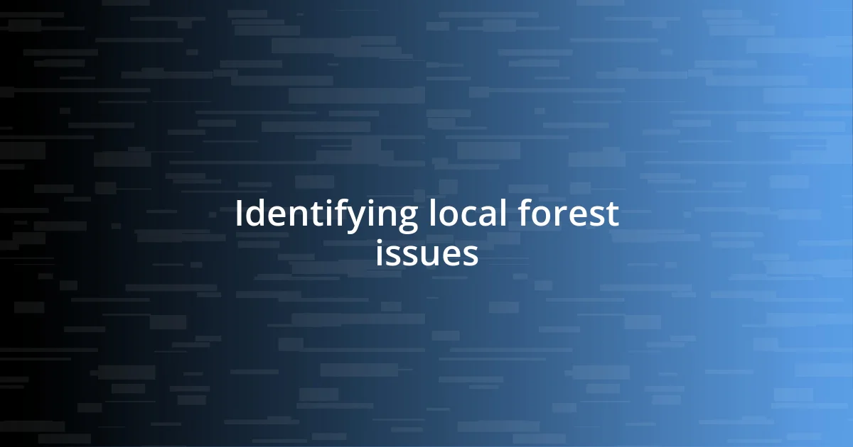 Identifying local forest issues