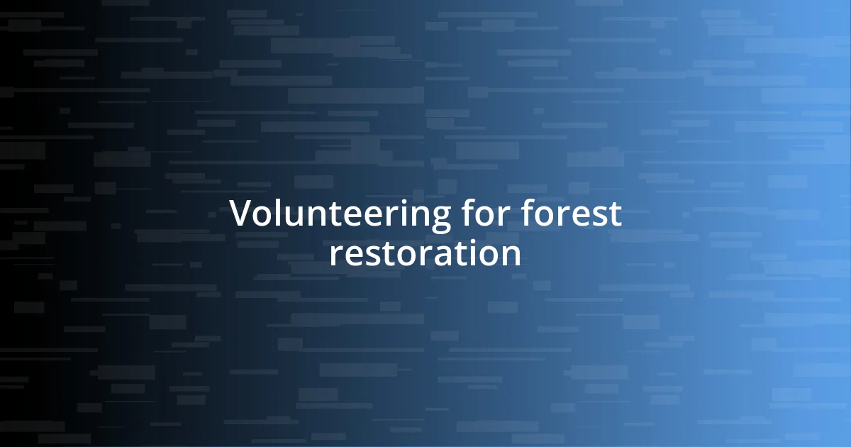 Volunteering for forest restoration