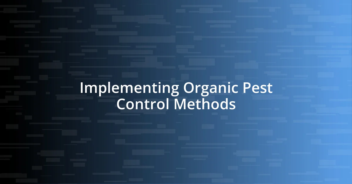 Implementing Organic Pest Control Methods