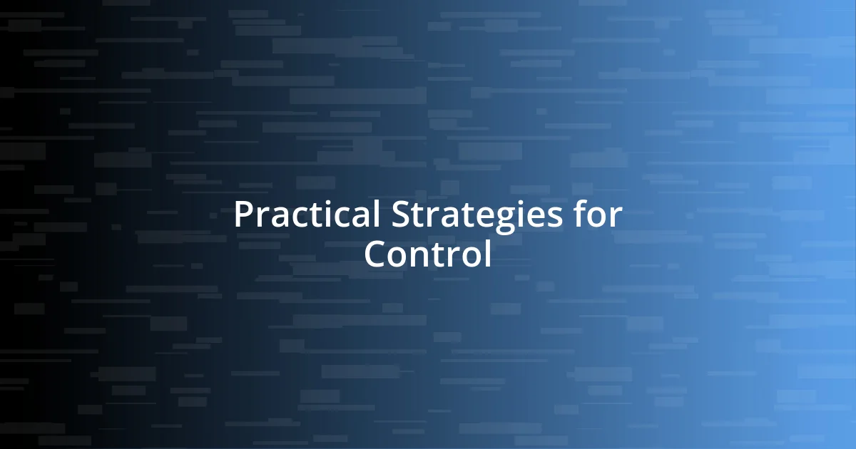 Practical Strategies for Control