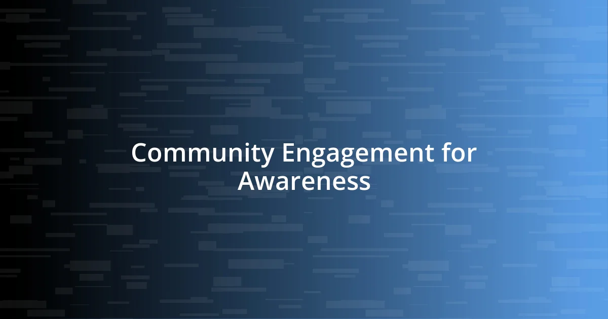 Community Engagement for Awareness