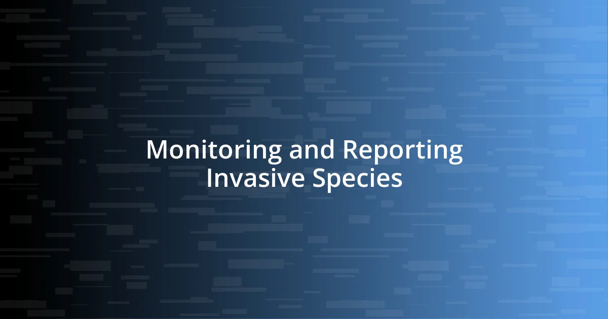 Monitoring and Reporting Invasive Species