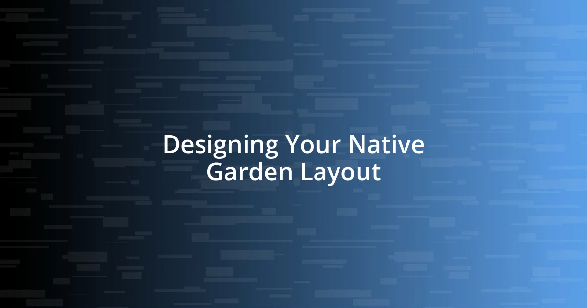 Designing Your Native Garden Layout