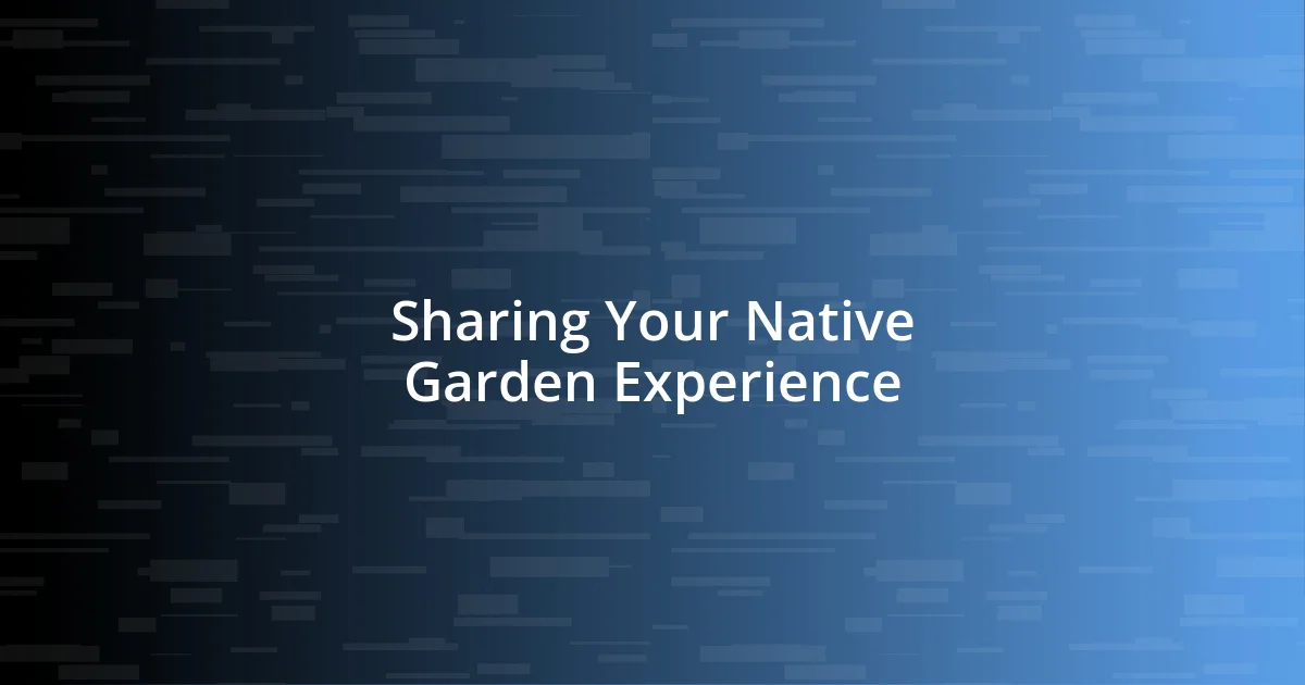 Sharing Your Native Garden Experience