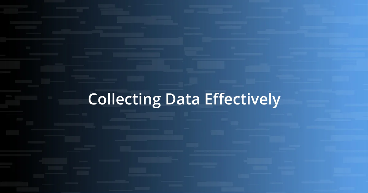 Collecting Data Effectively