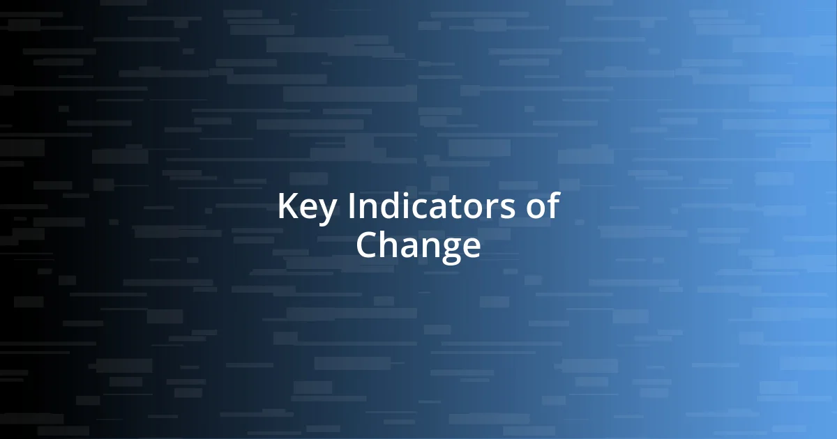 Key Indicators of Change