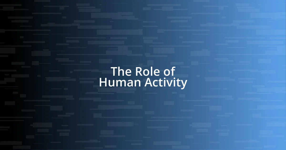 The Role of Human Activity