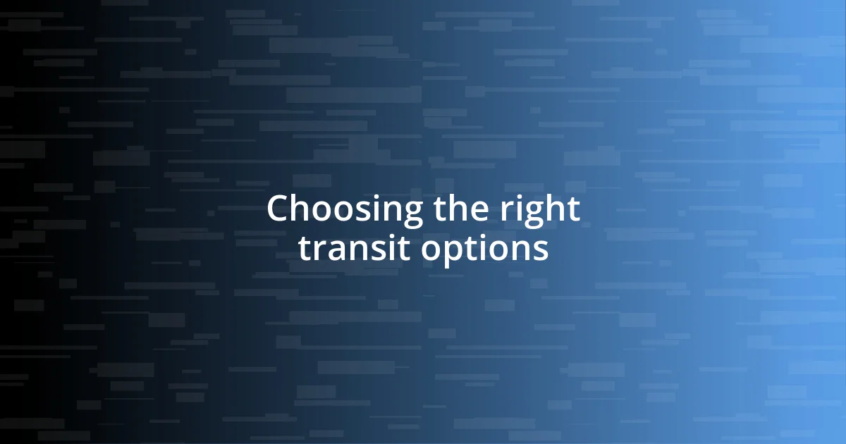 Choosing the right transit options