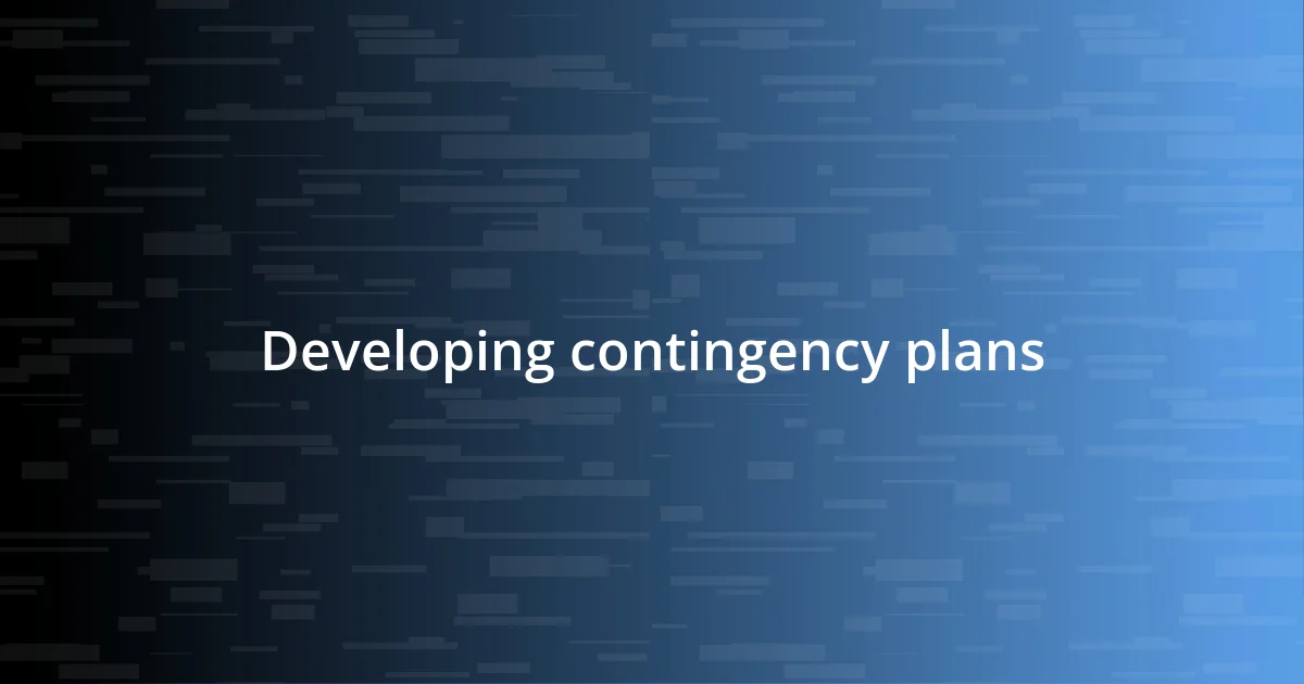 Developing contingency plans