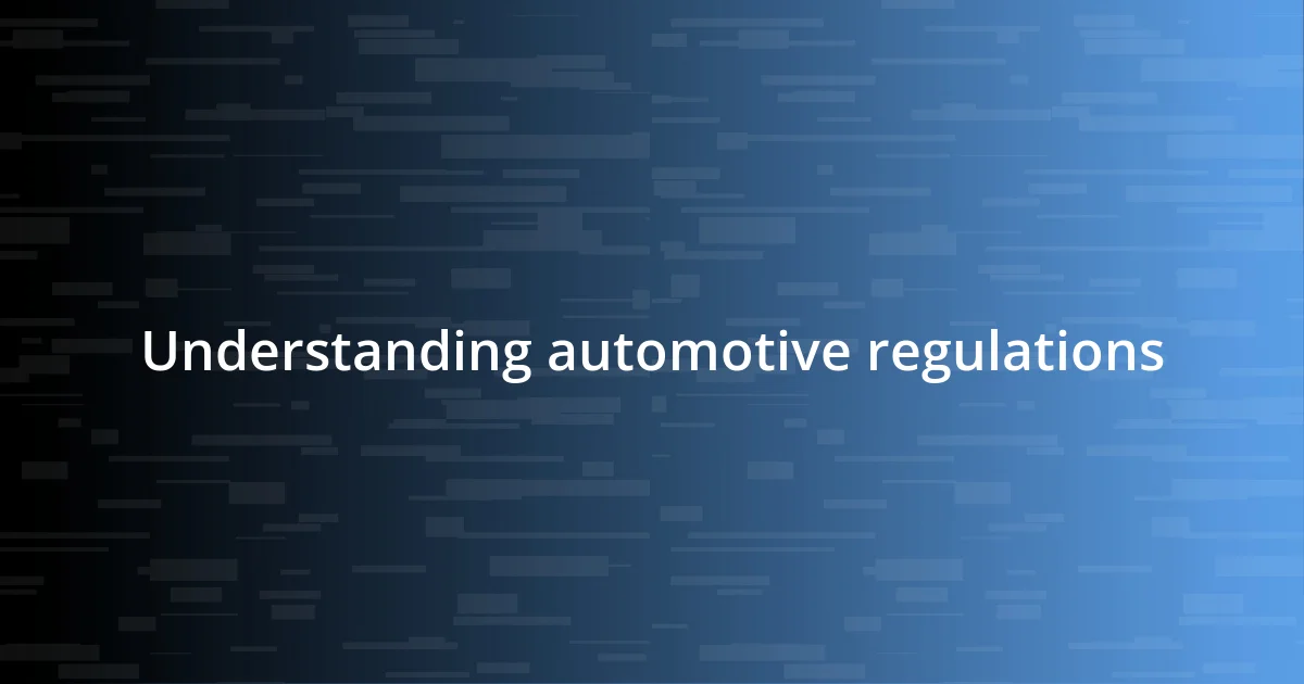 Understanding automotive regulations