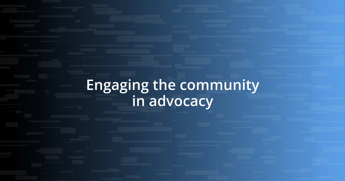 Engaging the community in advocacy