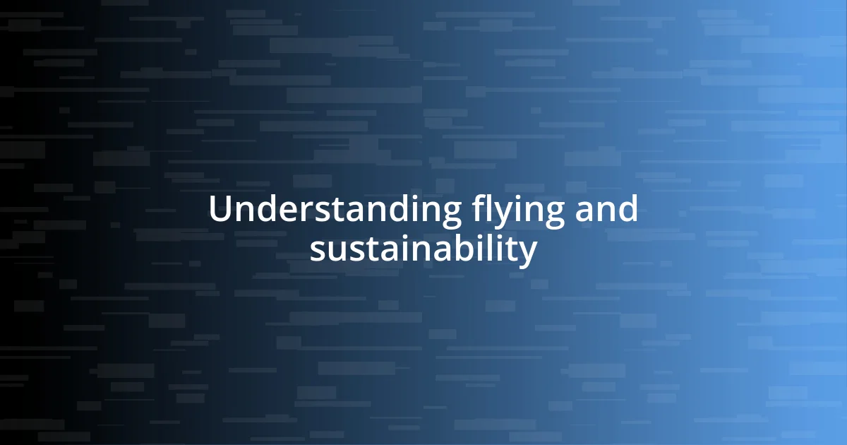 Understanding flying and sustainability