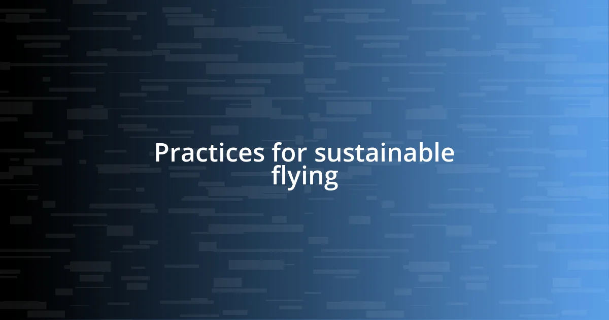 Practices for sustainable flying