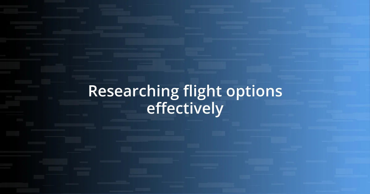 Researching flight options effectively