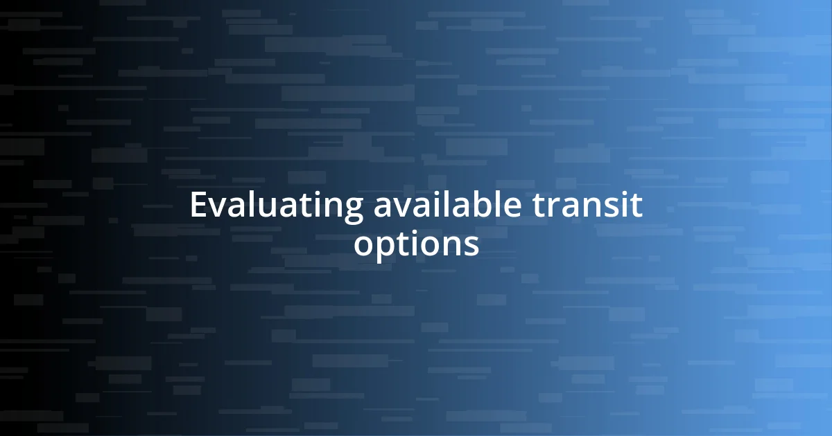 Evaluating available transit options