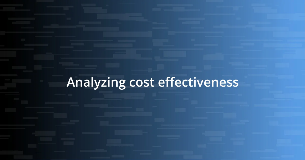 Analyzing cost effectiveness