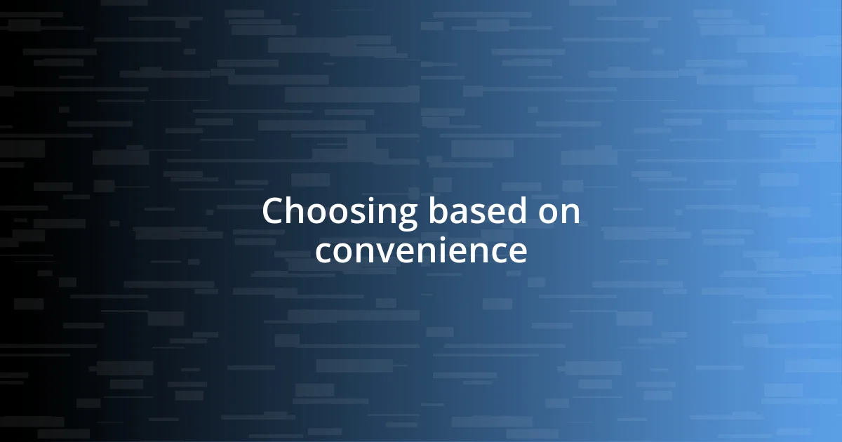 Choosing based on convenience