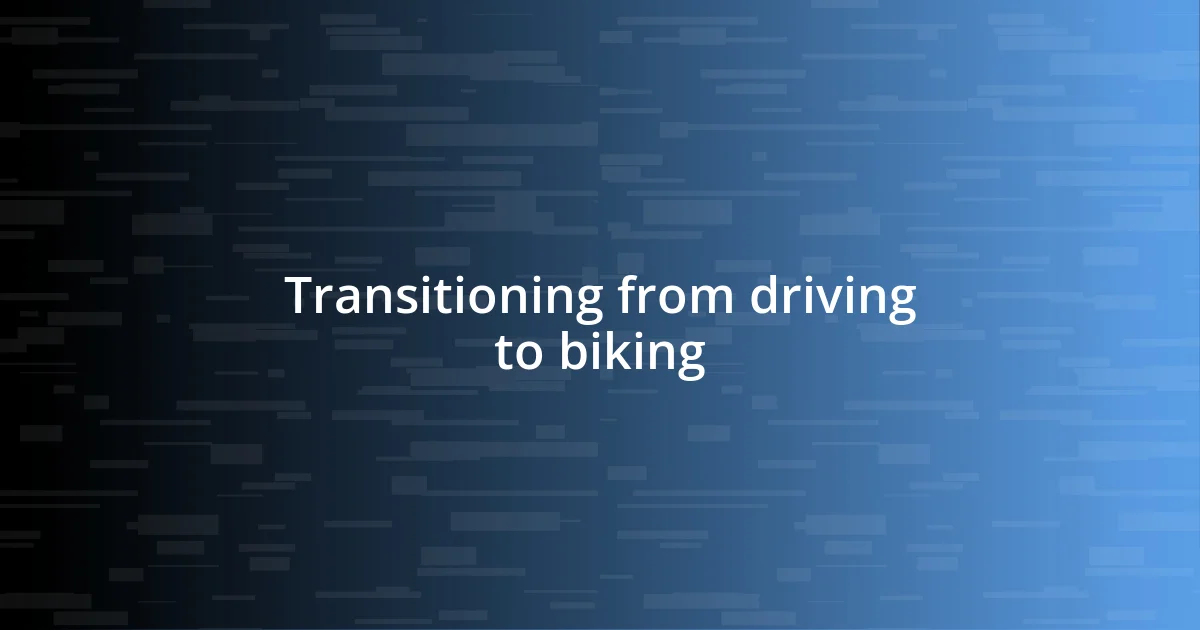 Transitioning from driving to biking