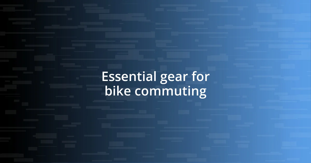 Essential gear for bike commuting