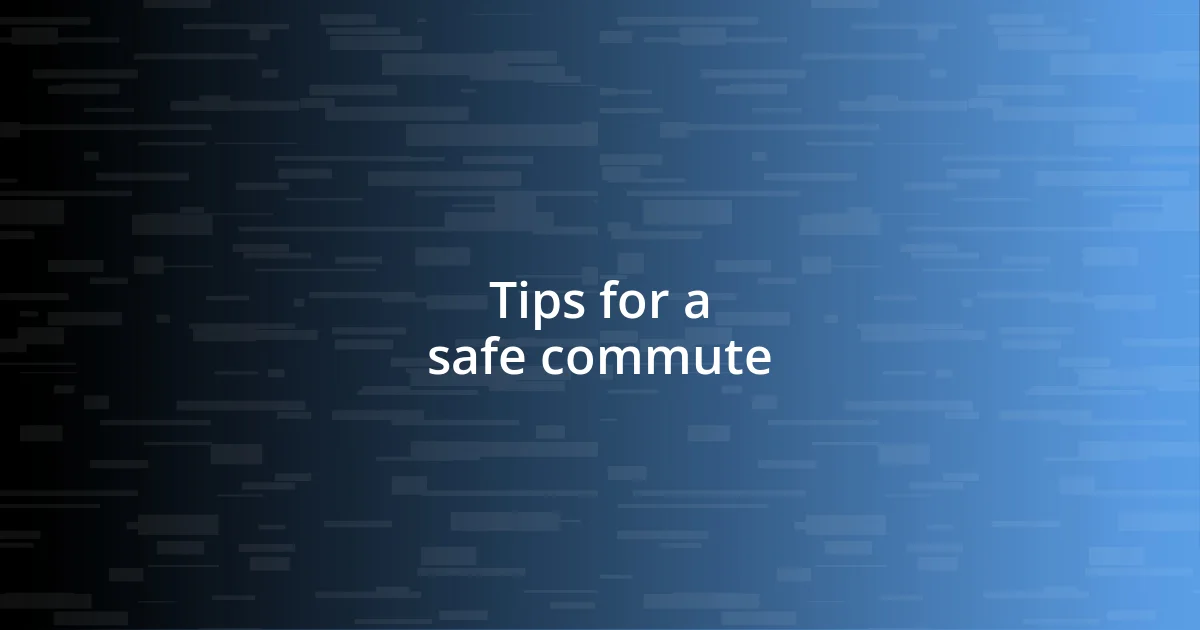 Tips for a safe commute