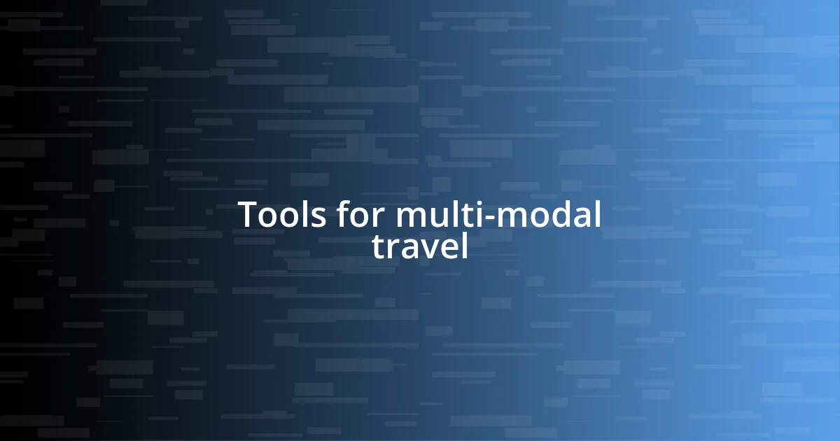 Tools for multi-modal travel