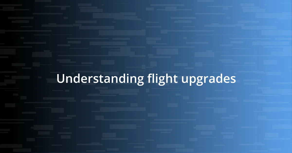 Understanding flight upgrades