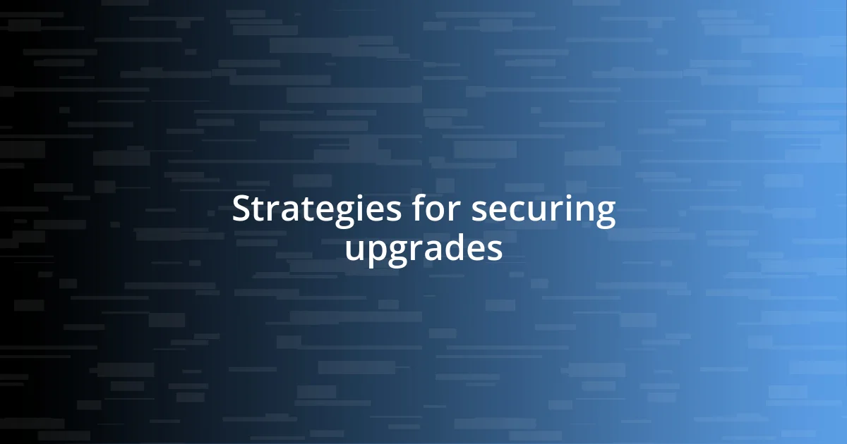 Strategies for securing upgrades