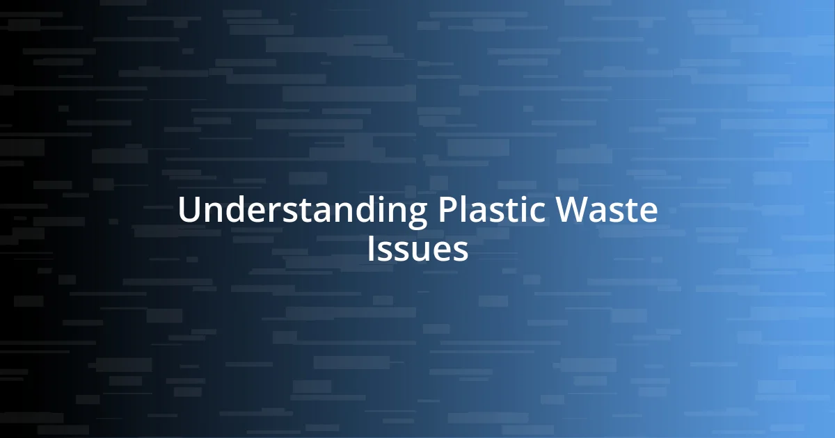 Understanding Plastic Waste Issues