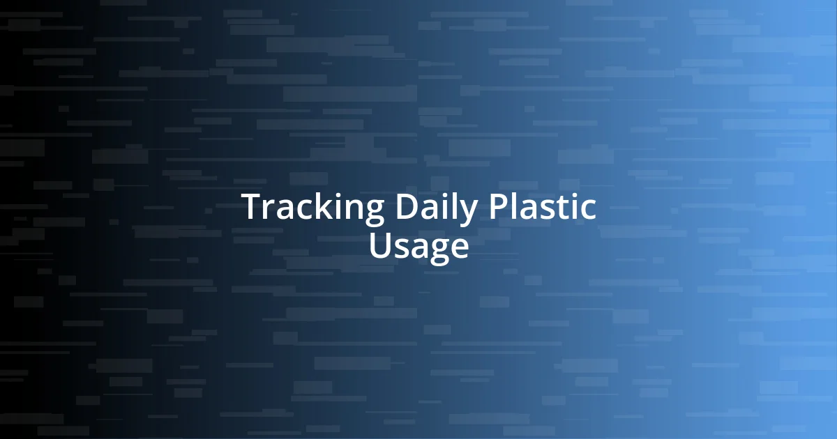 Tracking Daily Plastic Usage